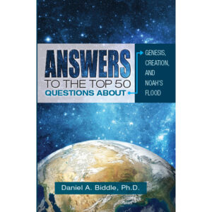 Answers to the Top 50 Questions about Genesis, Creation, and the Flood