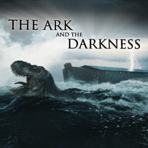 The Ark and the Darkness (Stream Now)