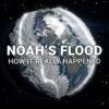Noah's Flood - Five Compelling Videos that Show it Really Happened